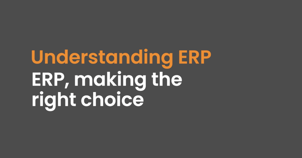 understanding erp erp, making the right choice